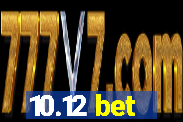 10.12 bet